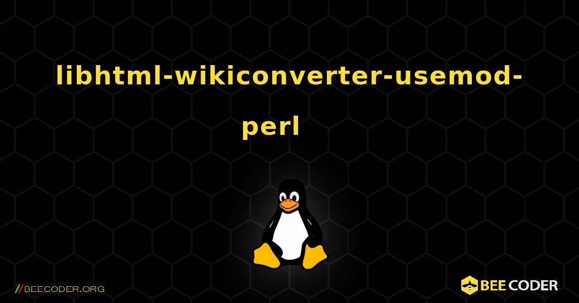 libhtml-wikiconverter-usemod-perl 를 설치하는 방법. Linux