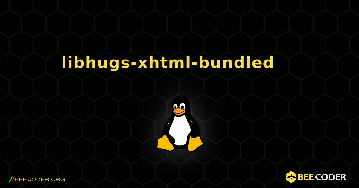 libhugs-xhtml-bundled 를 설치하는 방법. Linux