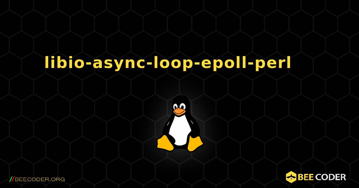 libio-async-loop-epoll-perl 를 설치하는 방법. Linux
