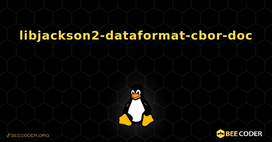 libjackson2-dataformat-cbor-doc 를 설치하는 방법. Linux