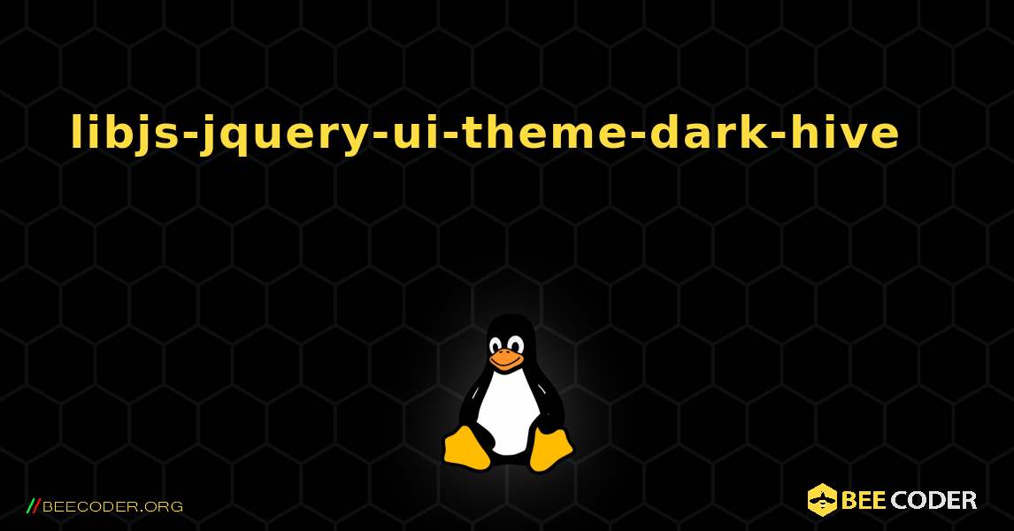 libjs-jquery-ui-theme-dark-hive 를 설치하는 방법. Linux