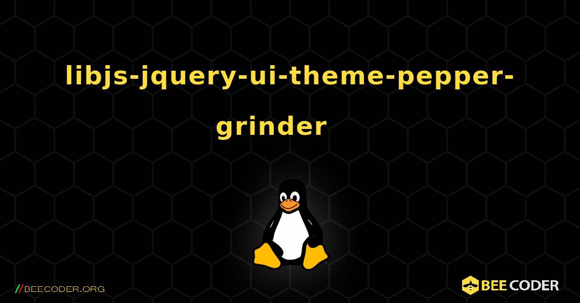 libjs-jquery-ui-theme-pepper-grinder 를 설치하는 방법. Linux