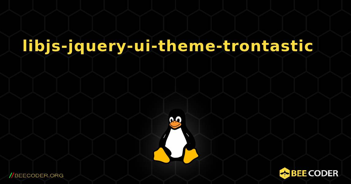 libjs-jquery-ui-theme-trontastic 를 설치하는 방법. Linux