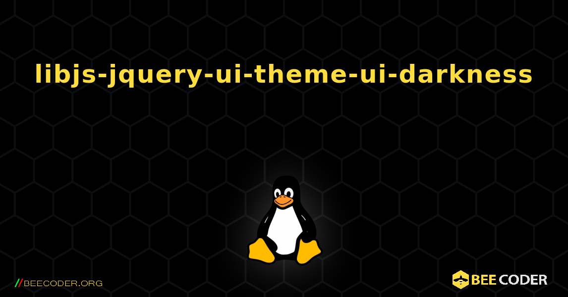 libjs-jquery-ui-theme-ui-darkness 를 설치하는 방법. Linux