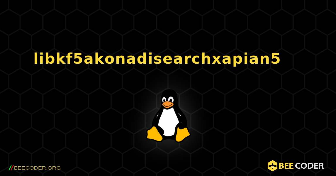 libkf5akonadisearchxapian5 를 설치하는 방법. Linux