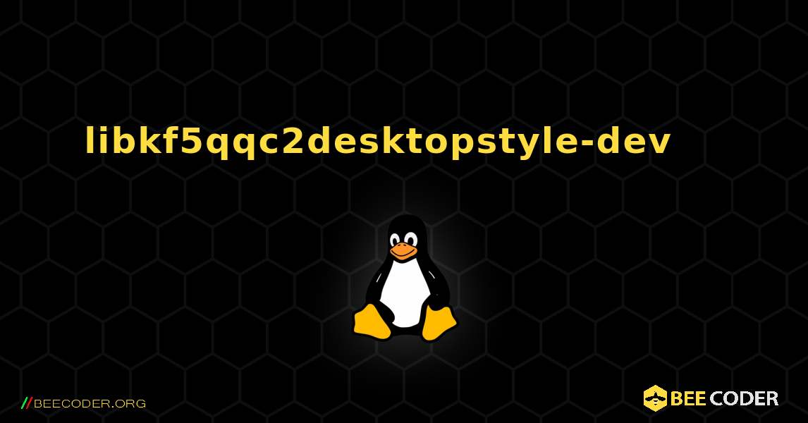 libkf5qqc2desktopstyle-dev 를 설치하는 방법. Linux