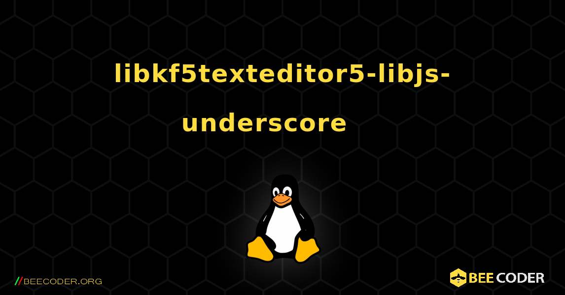 libkf5texteditor5-libjs-underscore 를 설치하는 방법. Linux