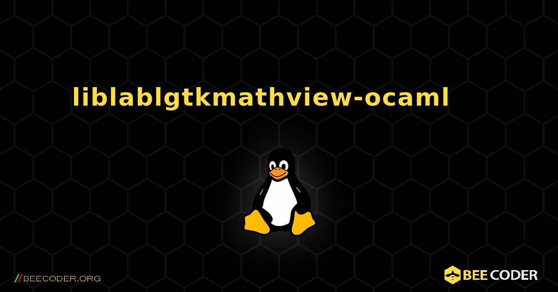 liblablgtkmathview-ocaml 를 설치하는 방법. Linux