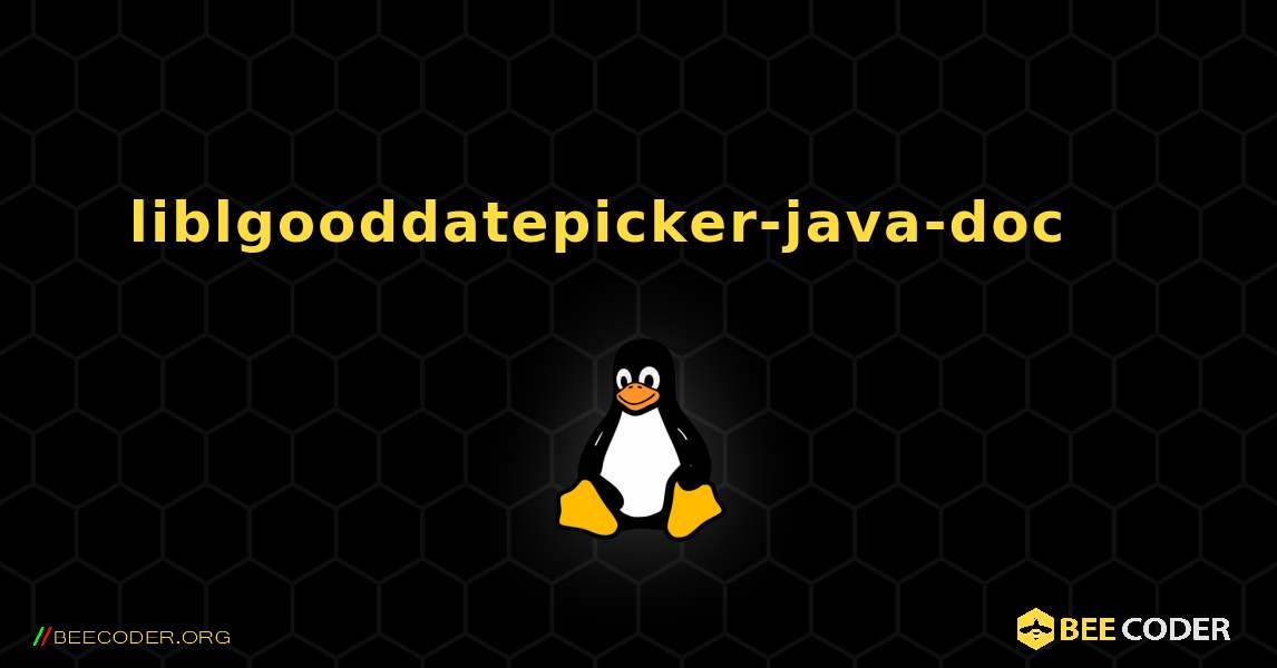 liblgooddatepicker-java-doc 를 설치하는 방법. Linux