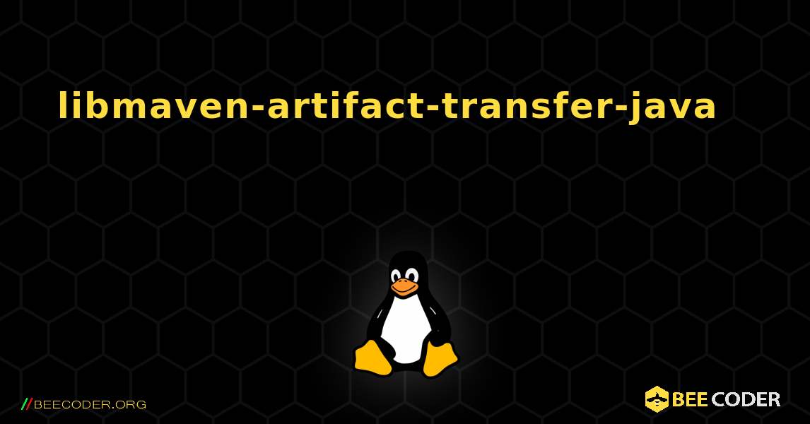libmaven-artifact-transfer-java 를 설치하는 방법. Linux