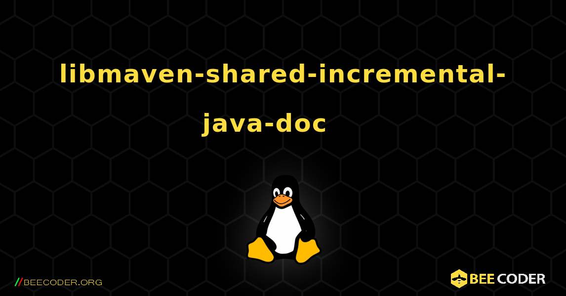 libmaven-shared-incremental-java-doc 를 설치하는 방법. Linux