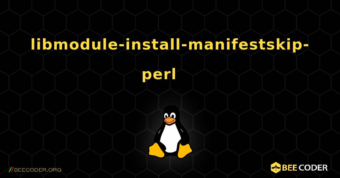 libmodule-install-manifestskip-perl 를 설치하는 방법. Linux