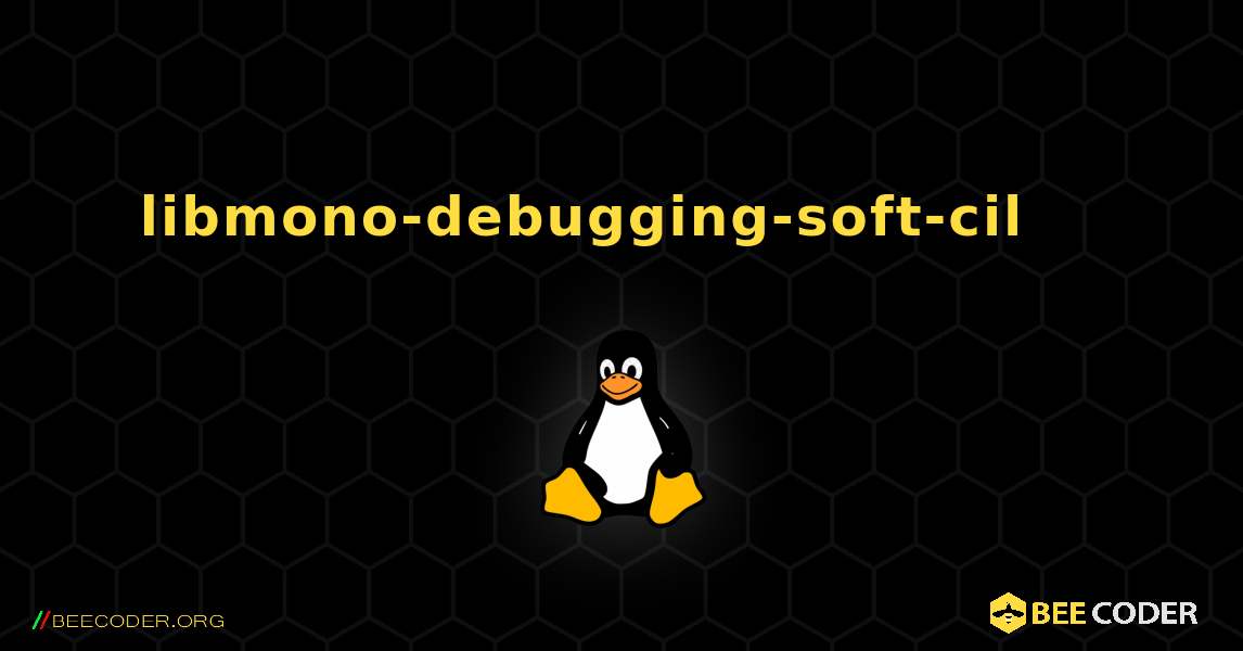 libmono-debugging-soft-cil 를 설치하는 방법. Linux