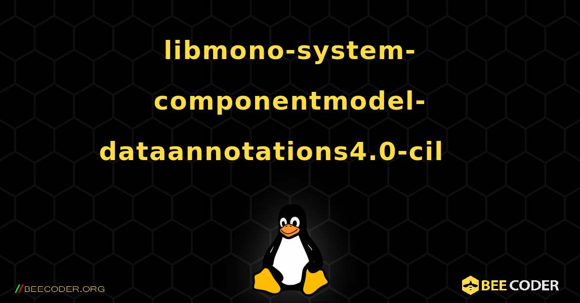 libmono-system-componentmodel-dataannotations4.0-cil 를 설치하는 방법. Linux
