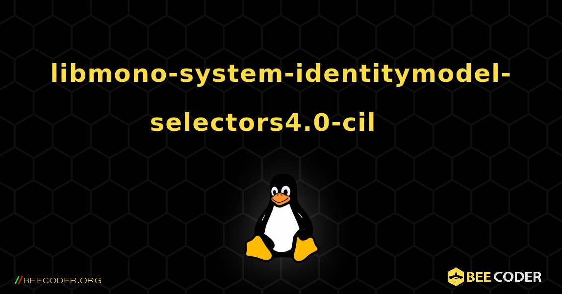 libmono-system-identitymodel-selectors4.0-cil 를 설치하는 방법. Linux