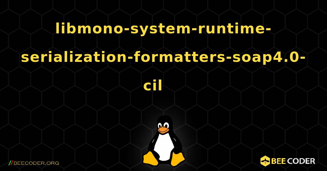 libmono-system-runtime-serialization-formatters-soap4.0-cil 를 설치하는 방법. Linux