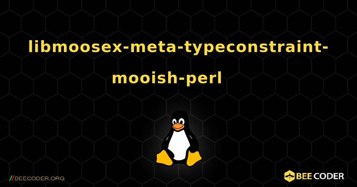 libmoosex-meta-typeconstraint-mooish-perl 를 설치하는 방법. Linux