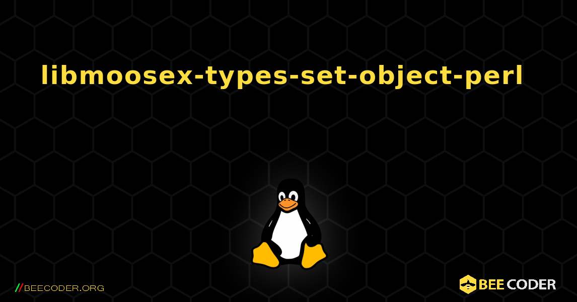 libmoosex-types-set-object-perl 를 설치하는 방법. Linux