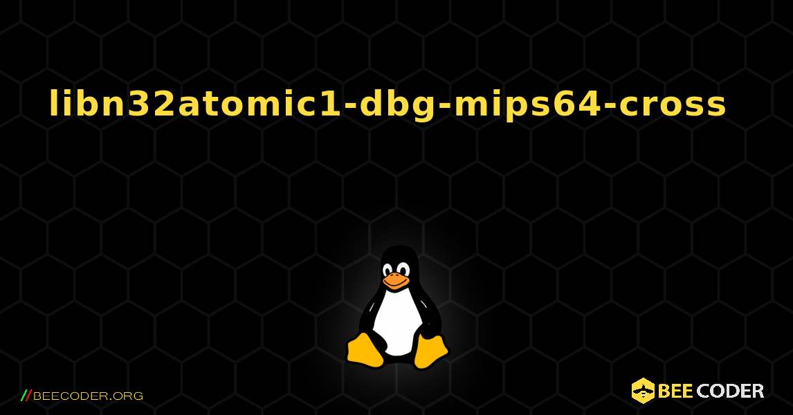 libn32atomic1-dbg-mips64-cross 를 설치하는 방법. Linux