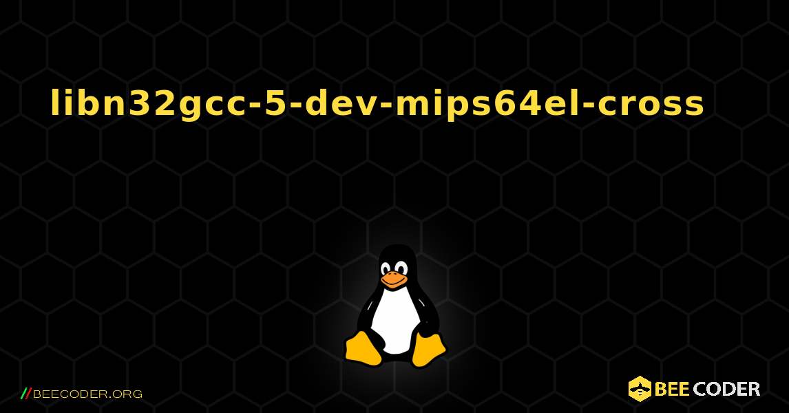 libn32gcc-5-dev-mips64el-cross 를 설치하는 방법. Linux