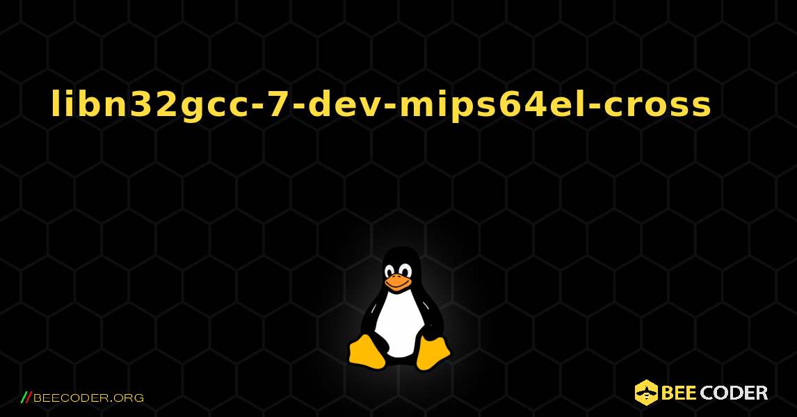 libn32gcc-7-dev-mips64el-cross 를 설치하는 방법. Linux