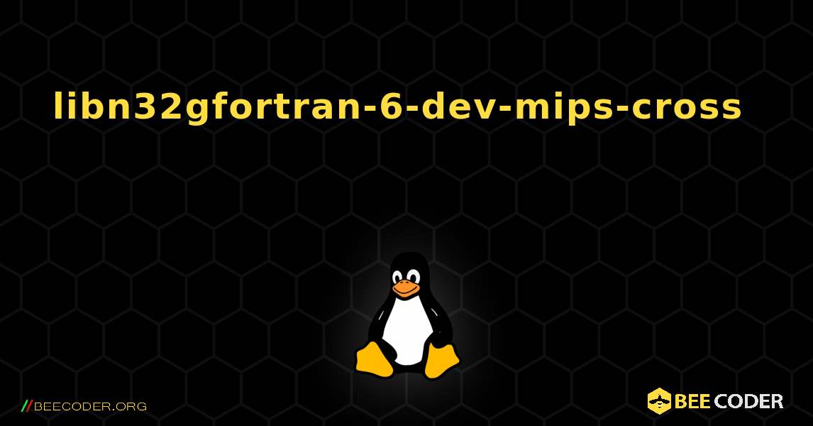 libn32gfortran-6-dev-mips-cross 를 설치하는 방법. Linux