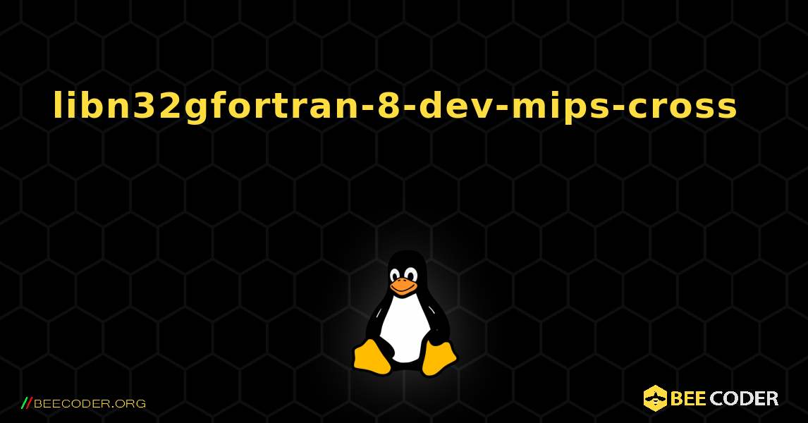 libn32gfortran-8-dev-mips-cross 를 설치하는 방법. Linux
