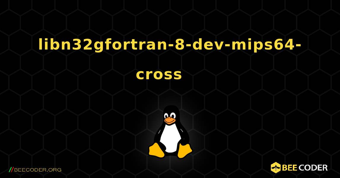libn32gfortran-8-dev-mips64-cross 를 설치하는 방법. Linux