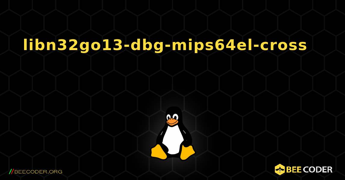 libn32go13-dbg-mips64el-cross 를 설치하는 방법. Linux