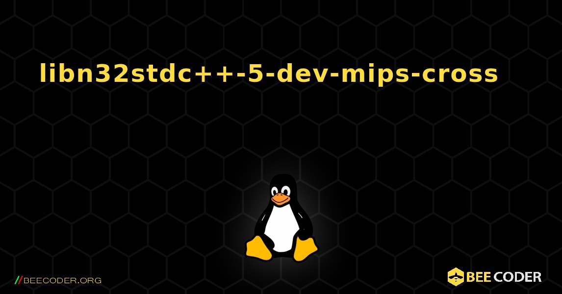 libn32stdc++-5-dev-mips-cross 를 설치하는 방법. Linux