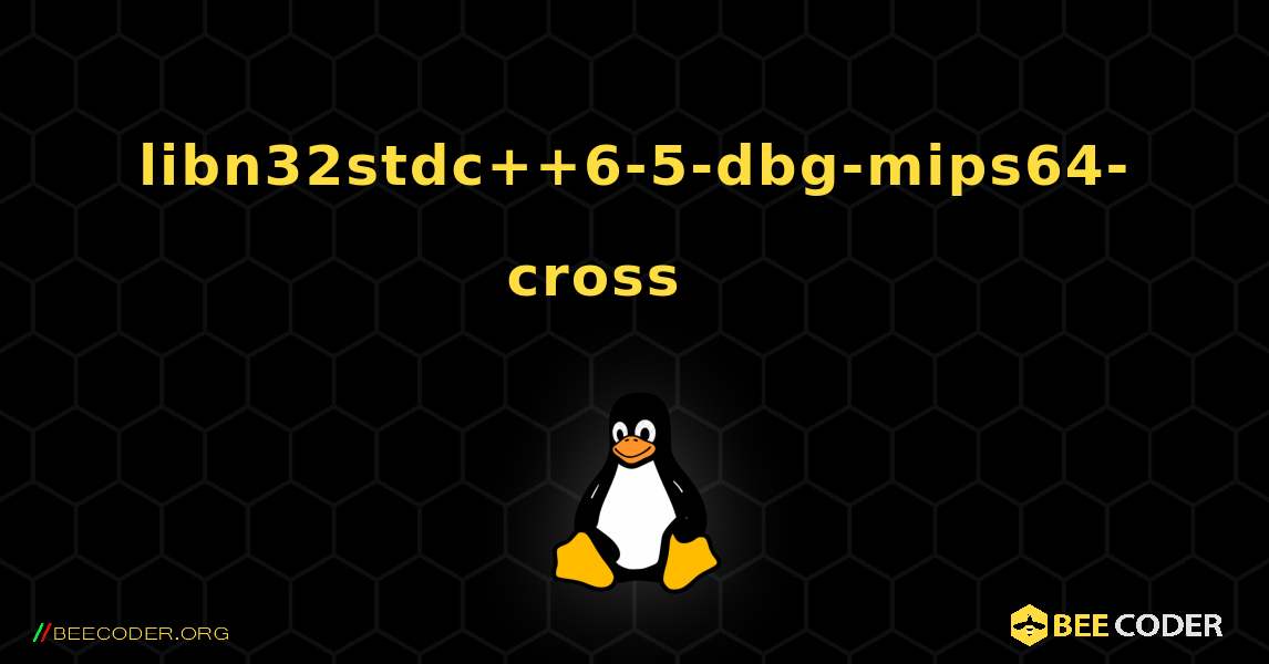 libn32stdc++6-5-dbg-mips64-cross 를 설치하는 방법. Linux