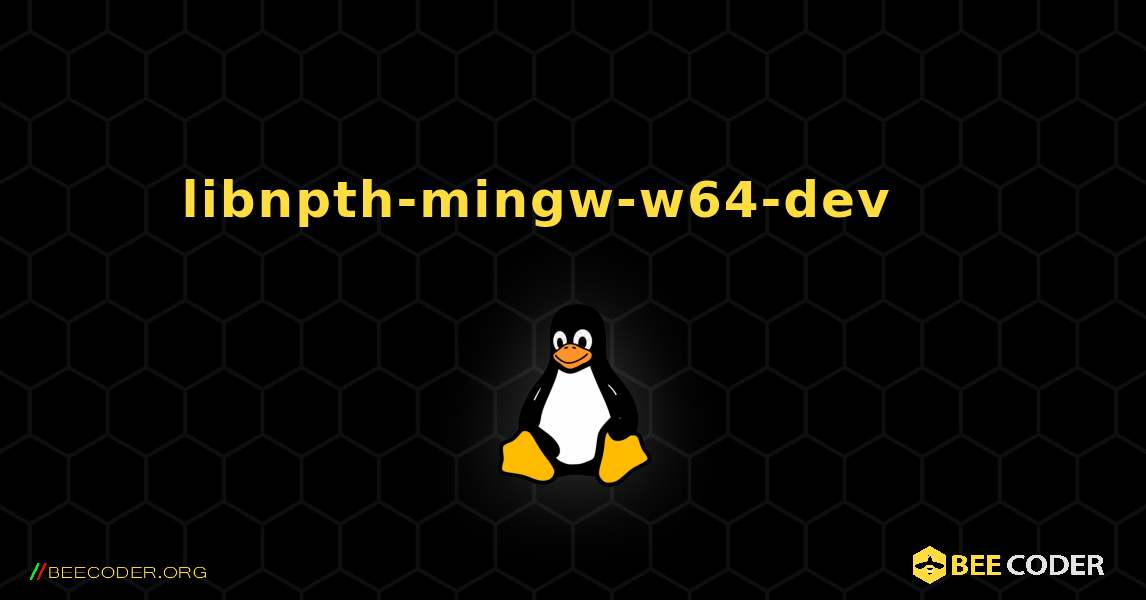 libnpth-mingw-w64-dev 를 설치하는 방법. Linux
