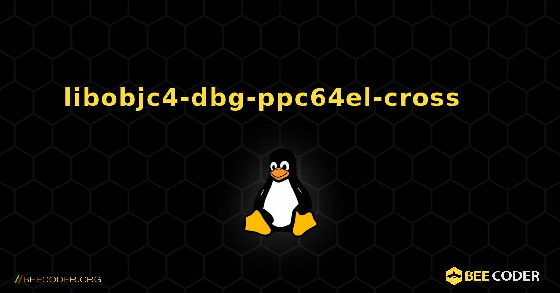 libobjc4-dbg-ppc64el-cross 를 설치하는 방법. Linux