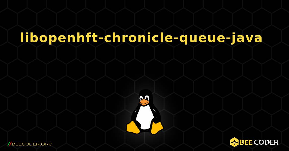libopenhft-chronicle-queue-java 를 설치하는 방법. Linux