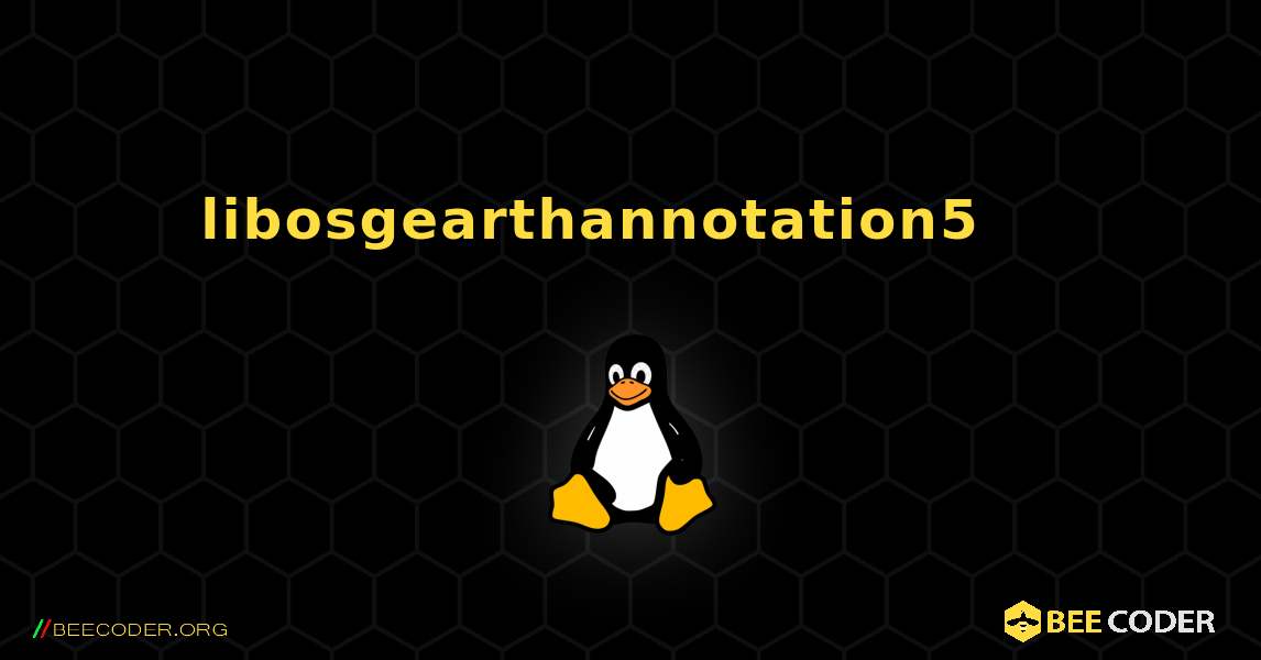 libosgearthannotation5 를 설치하는 방법. Linux