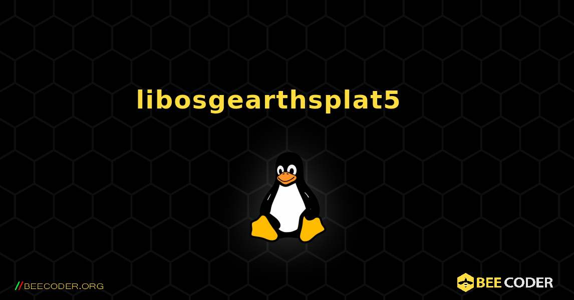 libosgearthsplat5 를 설치하는 방법. Linux