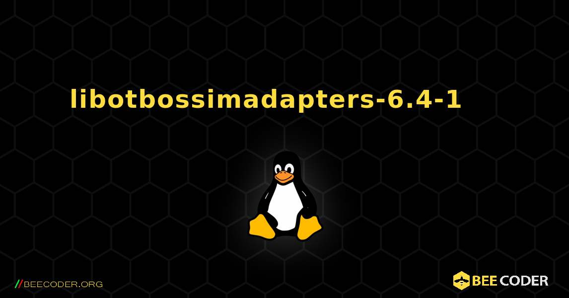 libotbossimadapters-6.4-1 를 설치하는 방법. Linux