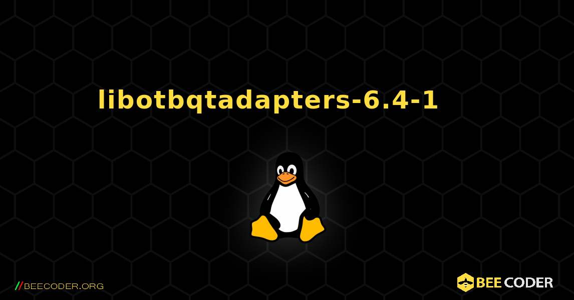 libotbqtadapters-6.4-1 를 설치하는 방법. Linux