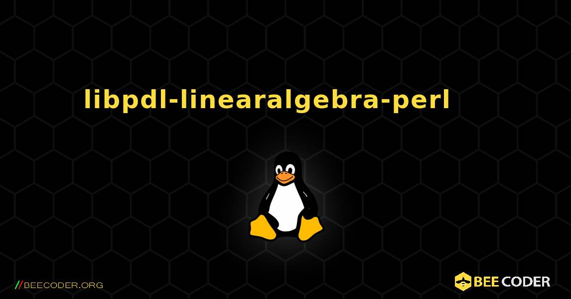 libpdl-linearalgebra-perl 를 설치하는 방법. Linux