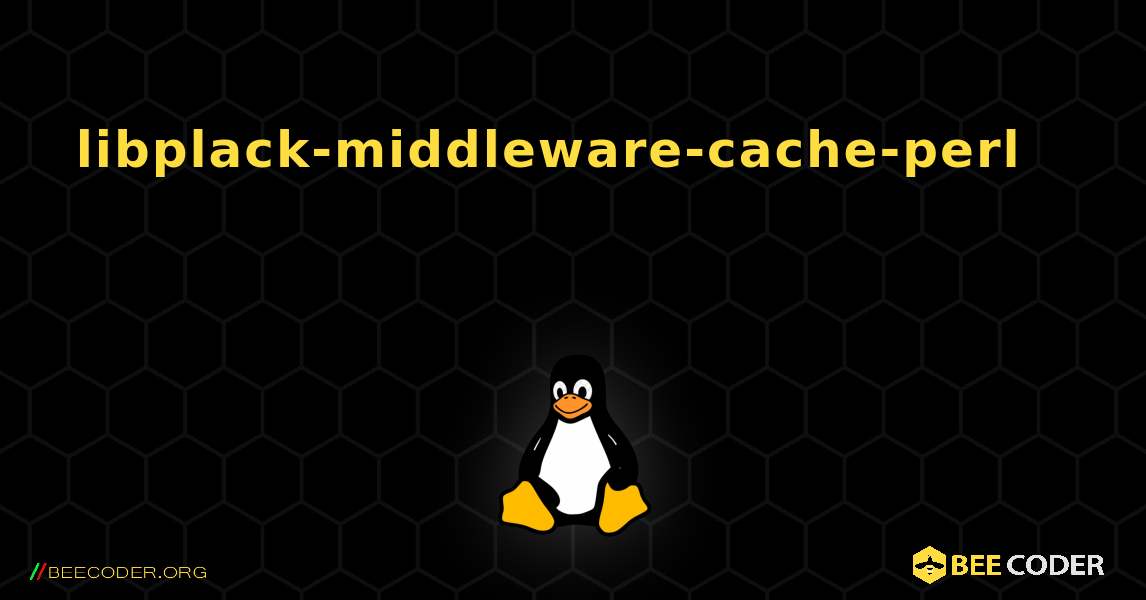 libplack-middleware-cache-perl 를 설치하는 방법. Linux