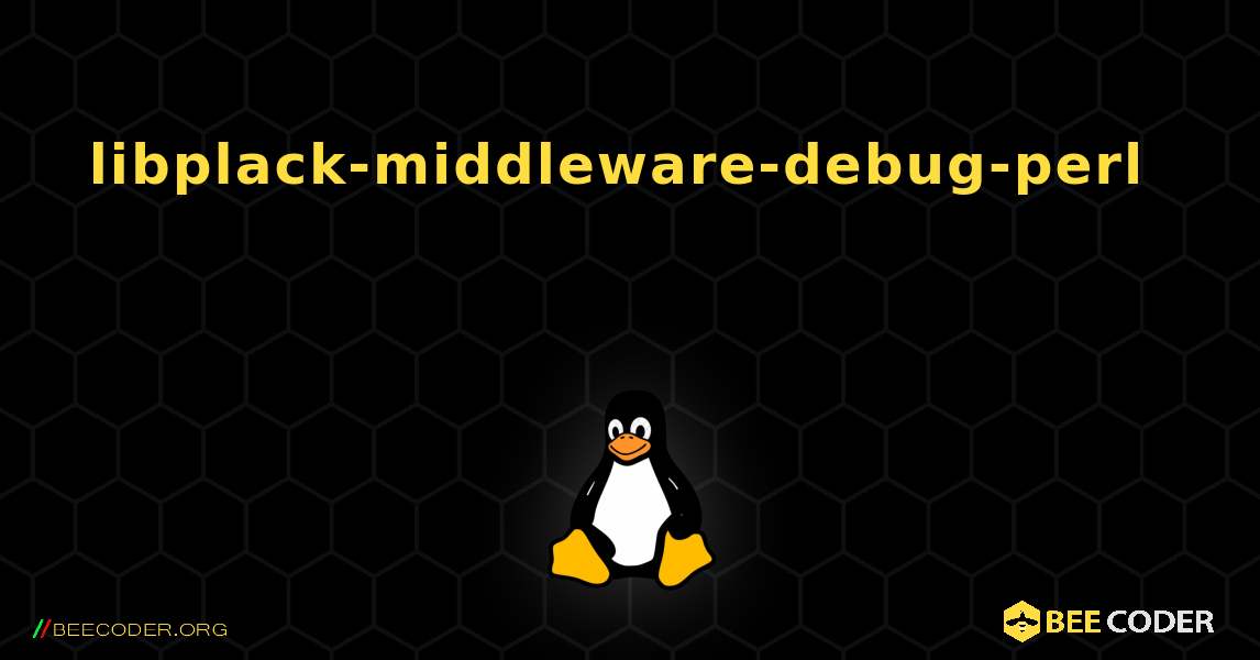 libplack-middleware-debug-perl 를 설치하는 방법. Linux