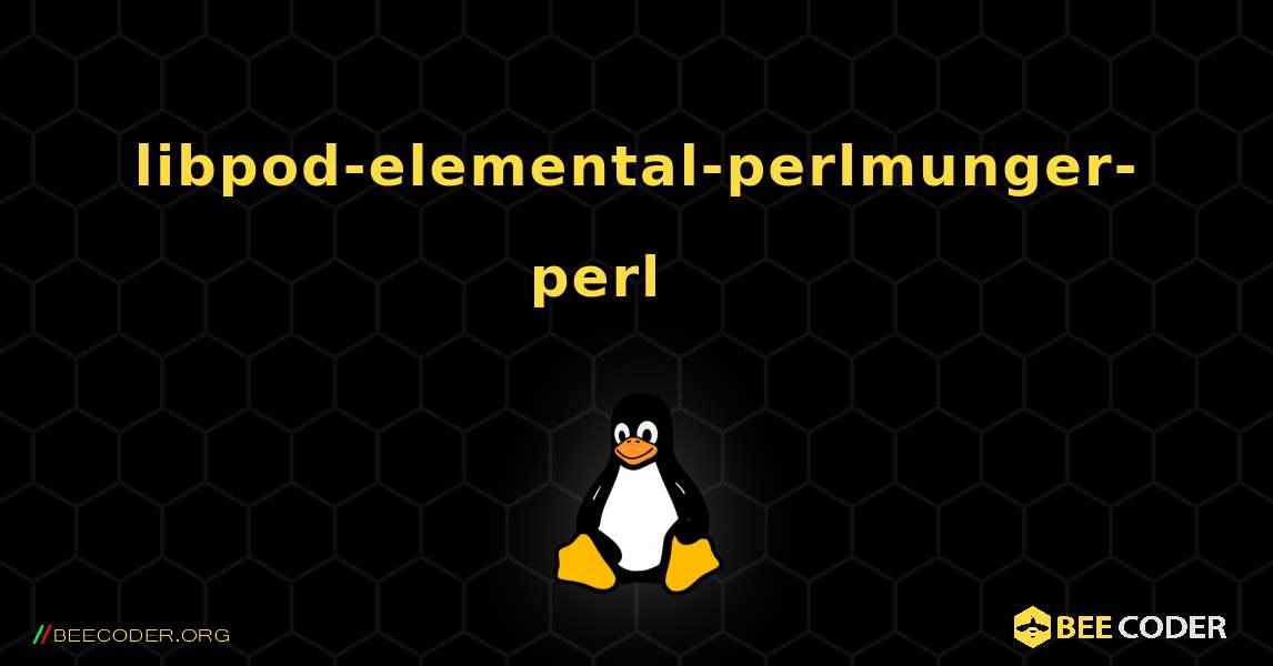 libpod-elemental-perlmunger-perl 를 설치하는 방법. Linux
