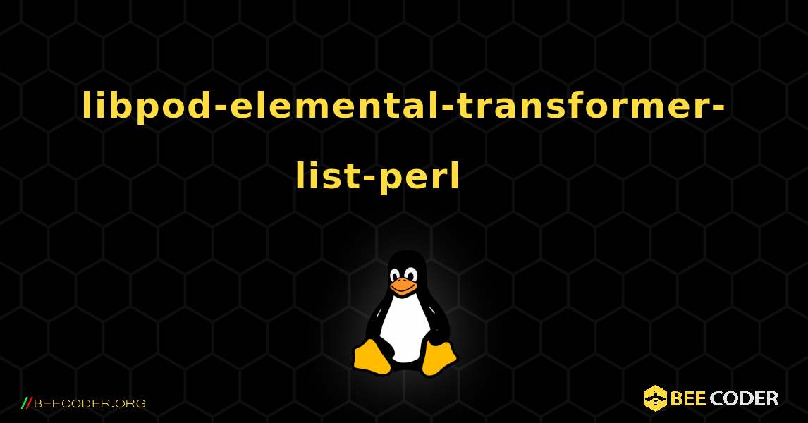 libpod-elemental-transformer-list-perl 를 설치하는 방법. Linux