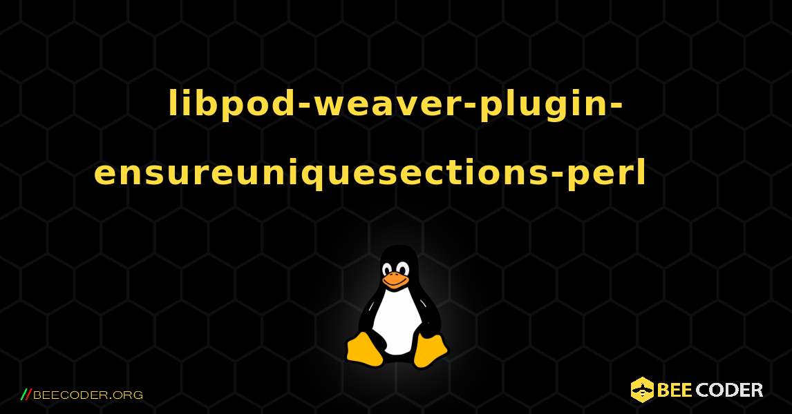 libpod-weaver-plugin-ensureuniquesections-perl 를 설치하는 방법. Linux