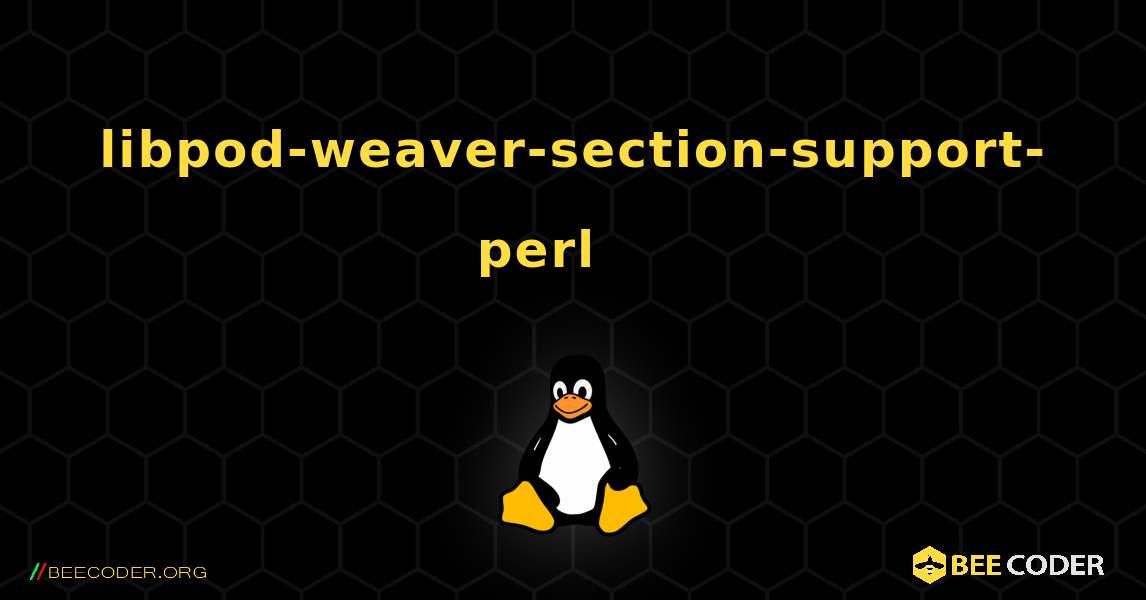 libpod-weaver-section-support-perl 를 설치하는 방법. Linux