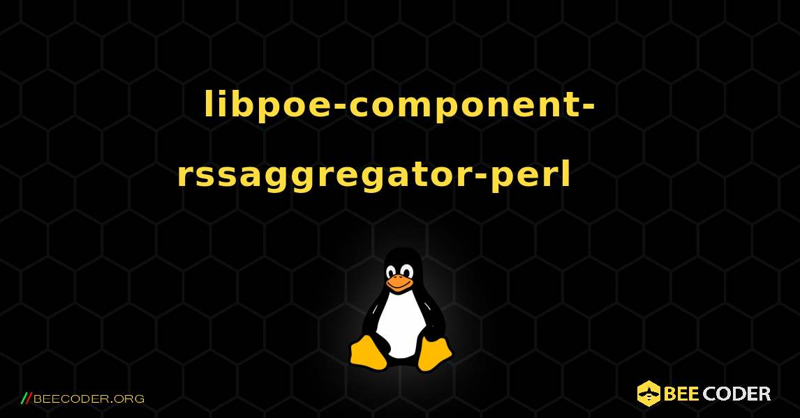 libpoe-component-rssaggregator-perl 를 설치하는 방법. Linux