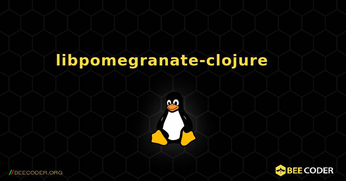libpomegranate-clojure 를 설치하는 방법. Linux