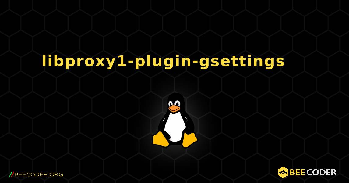 libproxy1-plugin-gsettings 를 설치하는 방법. Linux