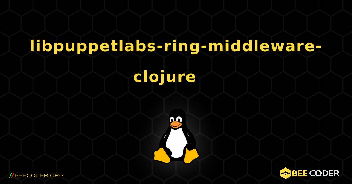 libpuppetlabs-ring-middleware-clojure 를 설치하는 방법. Linux