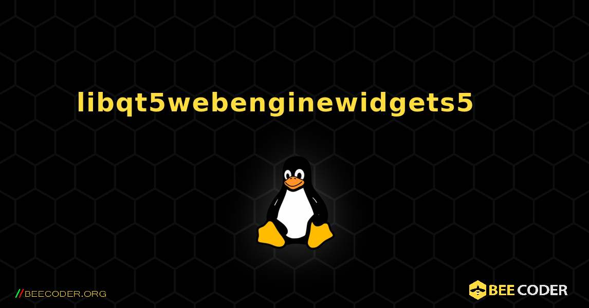 libqt5webenginewidgets5 를 설치하는 방법. Linux
